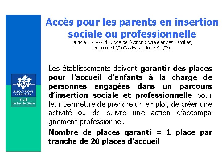 Accès pour les parents en insertion sociale ou professionnelle (article L 214 -7 du