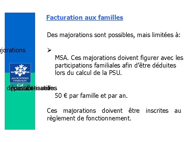 Facturation aux familles Des majorations sont possibles, mais limitées à: ajorations Ø MSA. Ces