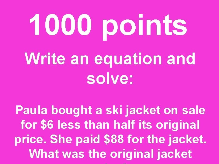 1000 points Write an equation and solve: Paula bought a ski jacket on sale