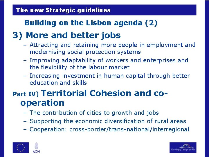 The new Strategic guidelines Building on the Lisbon agenda (2) 3) More and better