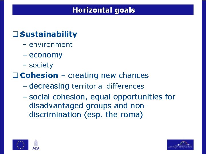 Horizontal goals q Sustainability – environment – economy – society q Cohesion – creating
