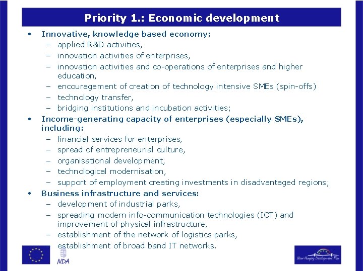 Priority 1. : Economic development • • • Innovative, knowledge based economy: – applied