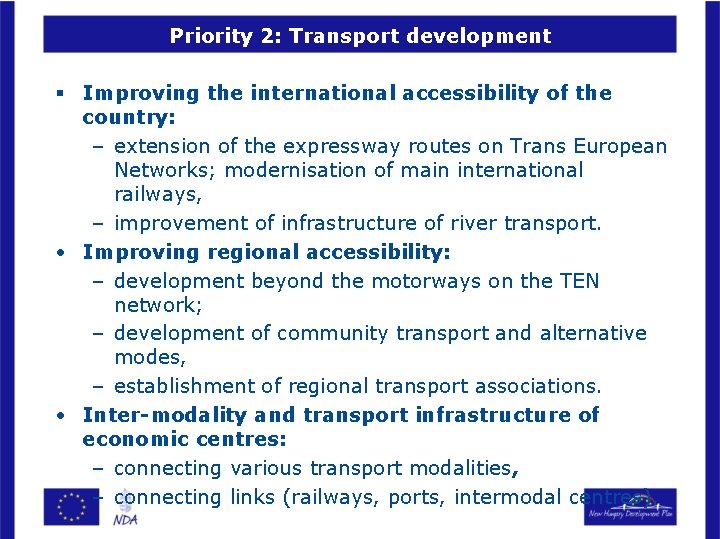 Priority 2: Transport development § Improving the international accessibility of the country: – extension