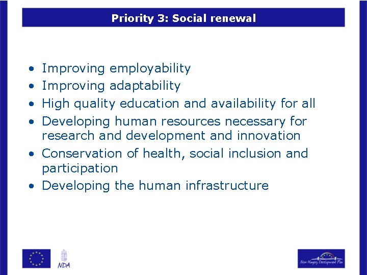 Priority 3: Social renewal • • Improving employability Improving adaptability High quality education and