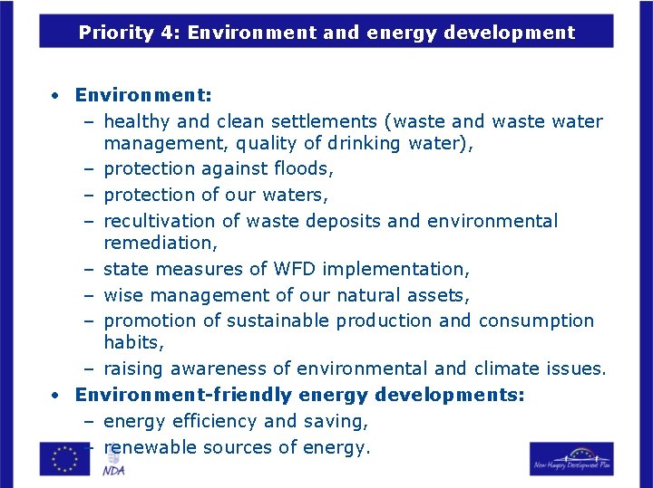 Priority 4: Environment and energy development • Environment: – healthy and clean settlements (waste