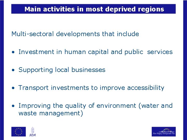 Main activities in most deprived regions Multi-sectoral developments that include • Investment in human