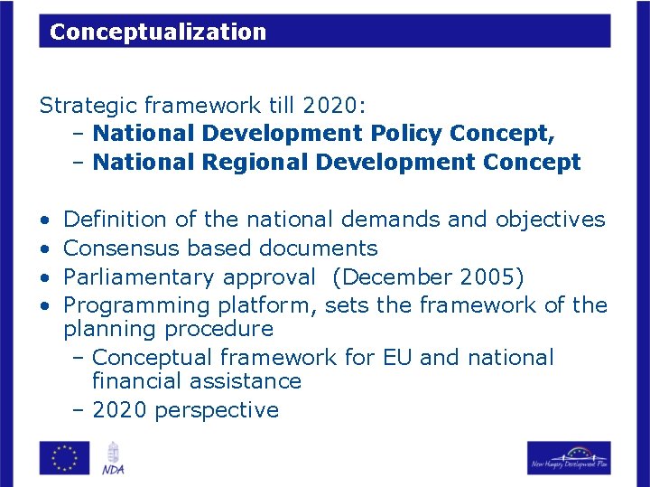 Conceptualization Strategic framework till 2020: – National Development Policy Concept, – National Regional Development