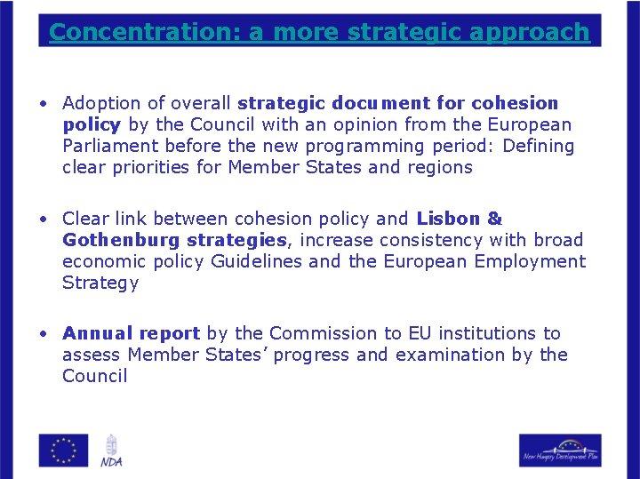 Concentration: a more strategic approach • Adoption of overall strategic document for cohesion policy