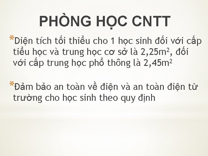 PHÒNG HỌC CNTT *Diện tích tối thiểu cho 1 học sinh đối với cấp