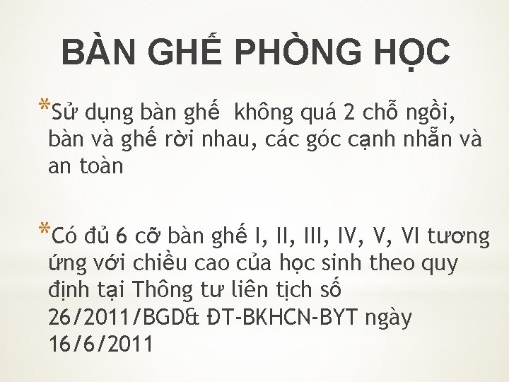 BÀN GHẾ PHÒNG HỌC *Sử dụng bàn ghế không quá 2 chỗ ngồi, bàn