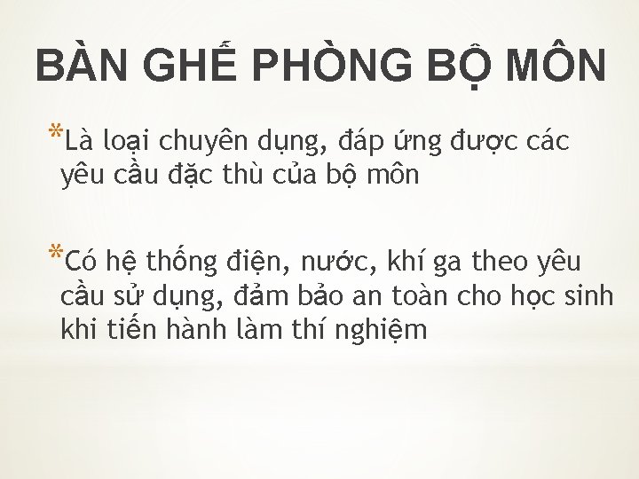 BÀN GHẾ PHÒNG BỘ MÔN *Là loại chuyên dụng, đáp ứng được các yêu