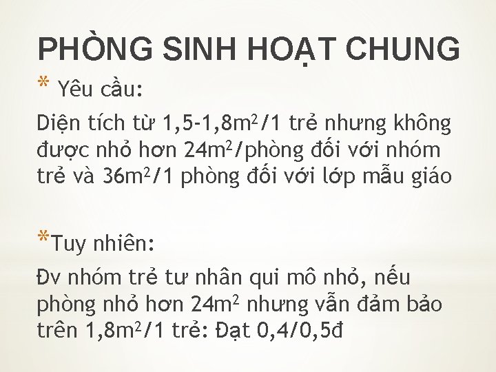 PHÒNG SINH HOẠT CHUNG * Yêu cầu: Diện tích từ 1, 5 -1, 8