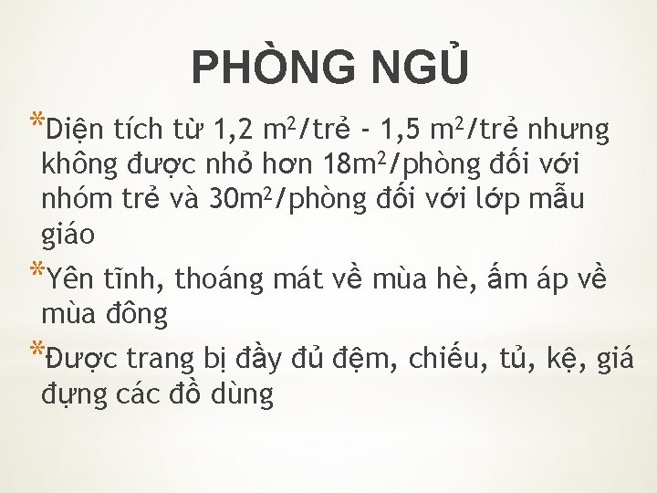 PHÒNG NGỦ *Diện tích từ 1, 2 m 2/trẻ - 1, 5 m 2/trẻ