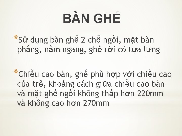 BÀN GHẾ *Sử dụng bàn ghế 2 chỗ ngồi, mặt bàn phẳng, nằm ngang,