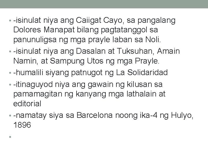  • -isinulat niya ang Caiigat Cayo, sa pangalang Dolores Manapat bilang pagtatanggol sa
