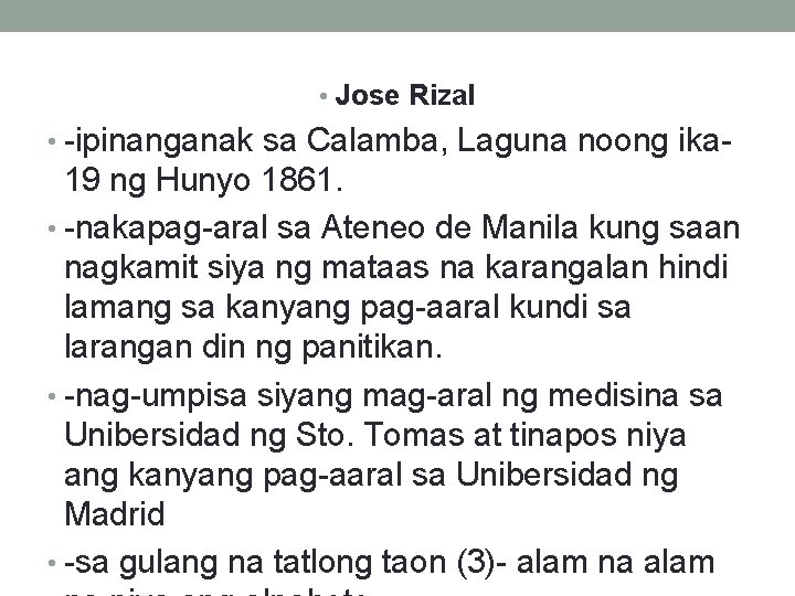  • Jose Rizal • -ipinanganak sa Calamba, Laguna noong ika- 19 ng Hunyo