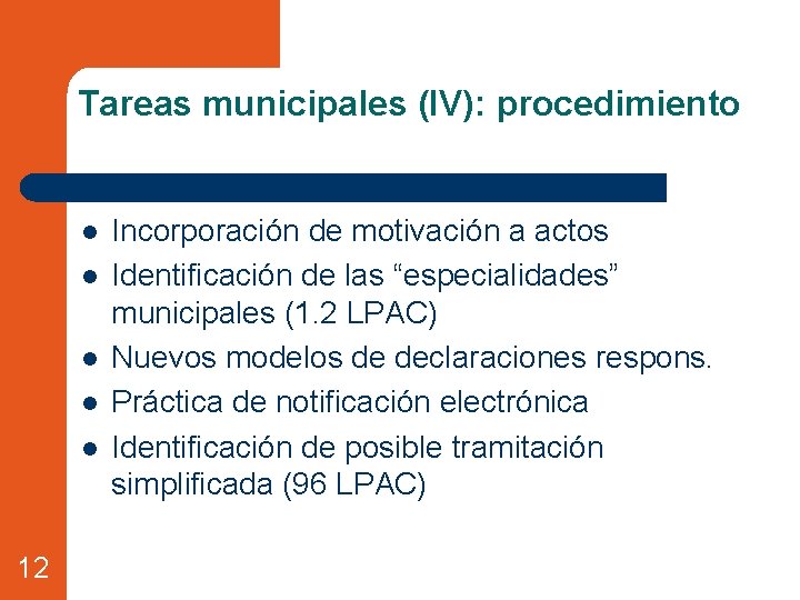 Tareas municipales (IV): procedimiento l l l 12 Incorporación de motivación a actos Identificación