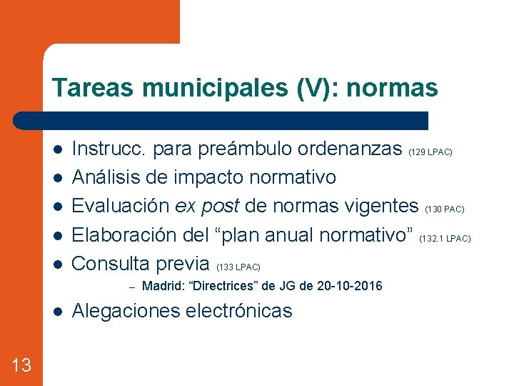 Tareas municipales (V): normas l l l Instrucc. para preámbulo ordenanzas (129 LPAC) Análisis