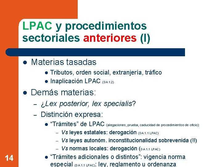 LPAC y procedimientos sectoriales anteriores (I) l Materias tasadas l l l Tributos, orden