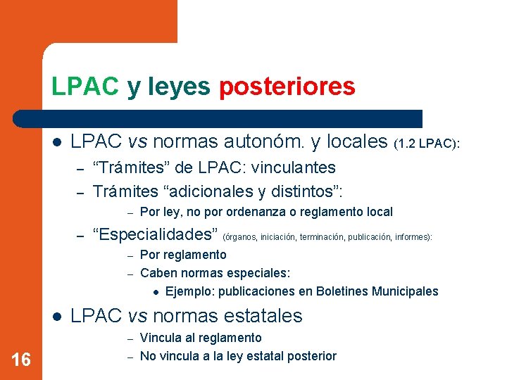 LPAC y leyes posteriores l LPAC vs normas autonóm. y locales (1. 2 LPAC):