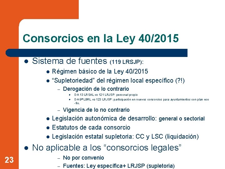 Consorcios en la Ley 40/2015 l Sistema de fuentes (119 LRSJP): l l Régimen