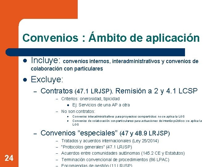 Convenios : Ámbito de aplicación l Incluye: convenios internos, interadministrativos y convenios de colaboración