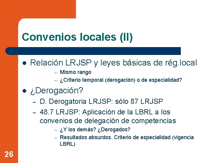 Convenios locales (II) l Relación LRJSP y leyes básicas de rég. local Mismo rango