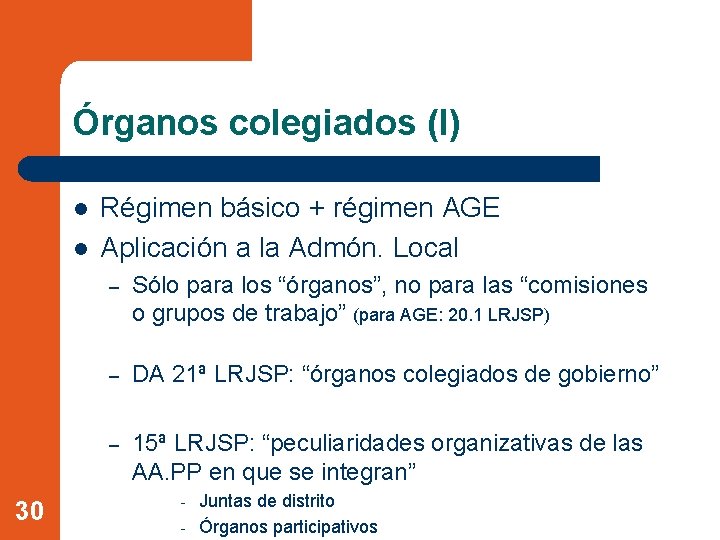 Órganos colegiados (I) l l 30 Régimen básico + régimen AGE Aplicación a la