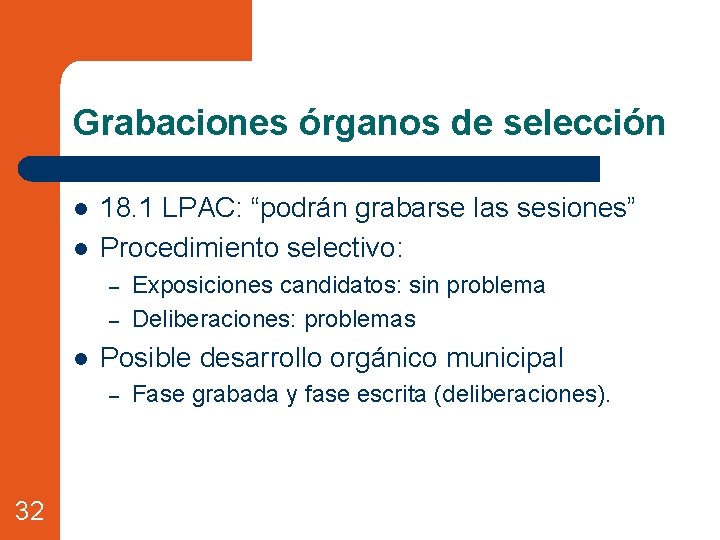 Grabaciones órganos de selección l l 18. 1 LPAC: “podrán grabarse las sesiones” Procedimiento