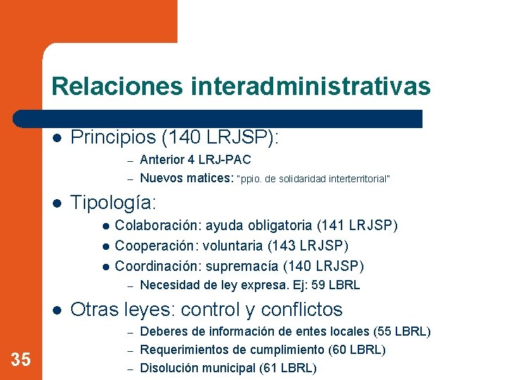 Relaciones interadministrativas l Principios (140 LRJSP): Anterior 4 LRJ-PAC – Nuevos matices: “ppio. de