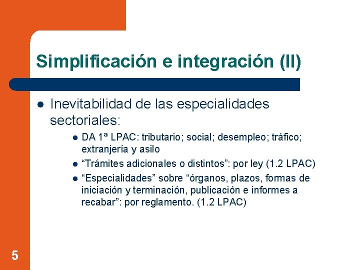 Simplificación e integración (II) l Inevitabilidad de las especialidades sectoriales: l l l 5