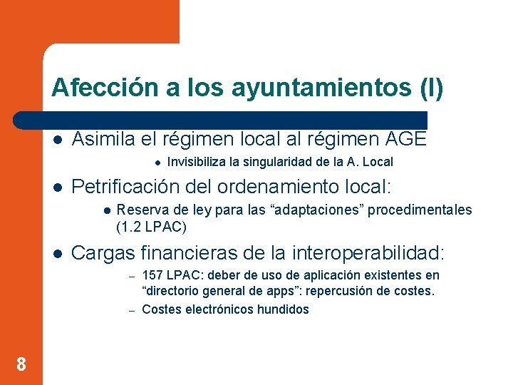 Afección a los ayuntamientos (I) l Asimila el régimen local al régimen AGE l