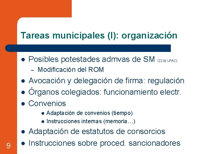 Tareas municipales (I): organización l Posibles potestades admvas de SM (22. b) LPAC) –