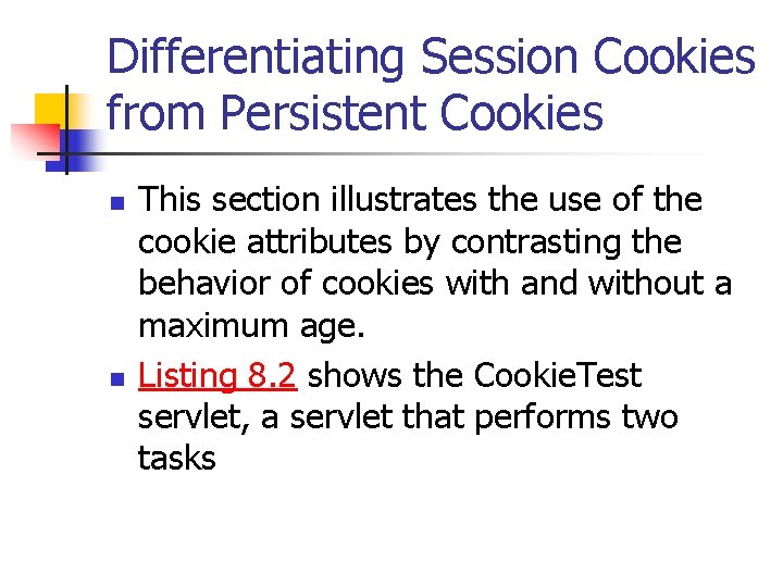 Differentiating Session Cookies from Persistent Cookies n n This section illustrates the use of