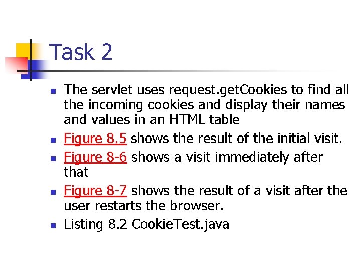 Task 2 n n n The servlet uses request. get. Cookies to find all