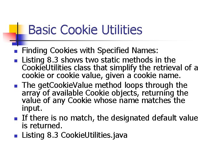 Basic Cookie Utilities n n n Finding Cookies with Specified Names: Listing 8. 3