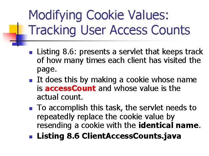 Modifying Cookie Values: Tracking User Access Counts n n Listing 8. 6: presents a