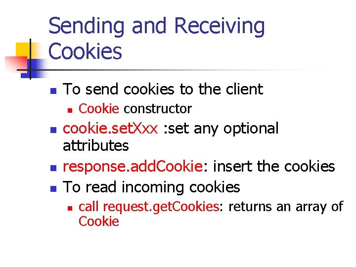 Sending and Receiving Cookies n To send cookies to the client n n Cookie