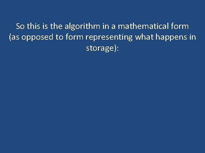 So this is the algorithm in a mathematical form (as opposed to form representing So this is the algorithm in a mathematical form (as opposed to form representing