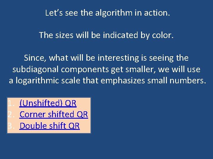 Let’s see the algorithm in action. The sizes will be indicated by color. Since, Let’s see the algorithm in action. The sizes will be indicated by color. Since,