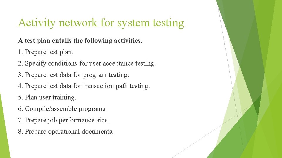 Activity network for system testing A test plan entails the following activities. 1. Prepare