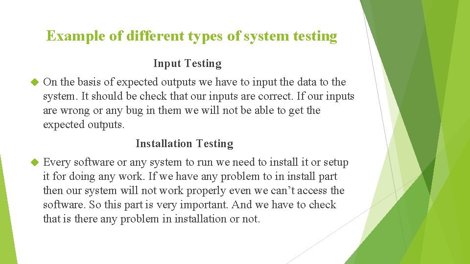 Example of different types of system testing Input Testing On the basis of expected