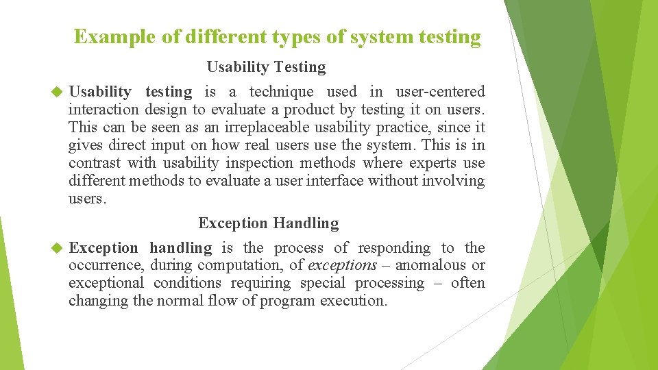 Example of different types of system testing Usability Testing Usability testing is a technique