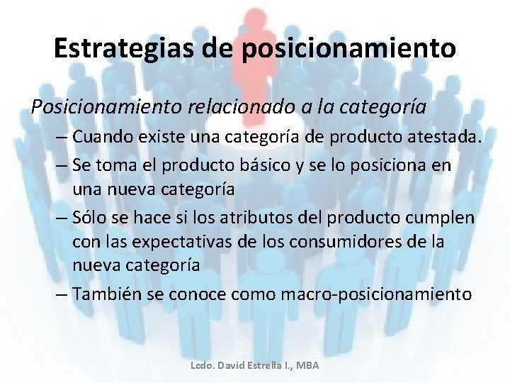 Estrategias de posicionamiento Posicionamiento relacionado a la categoría – Cuando existe una categoría de