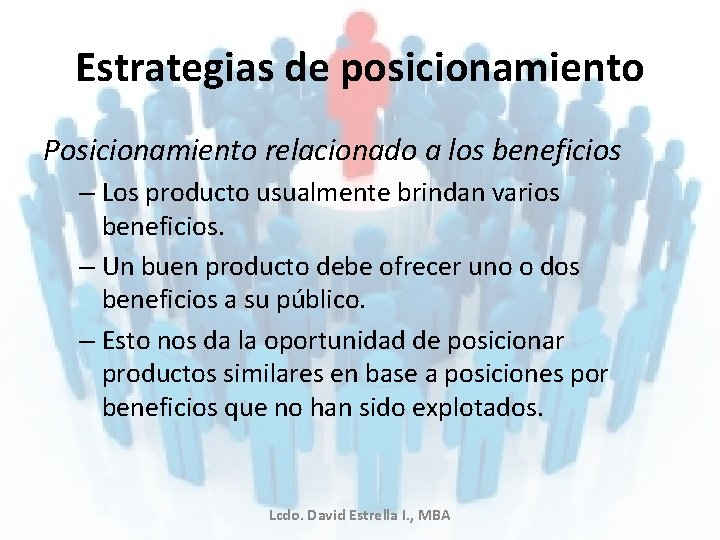 Estrategias de posicionamiento Posicionamiento relacionado a los beneficios – Los producto usualmente brindan varios