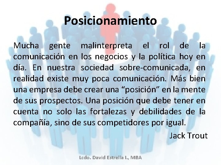 Posicionamiento Mucha gente malinterpreta el rol de la comunicación en los negocios y la