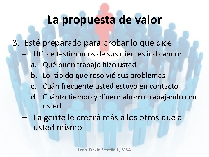 La propuesta de valor 3. Esté preparado para probar lo que dice – Utilice