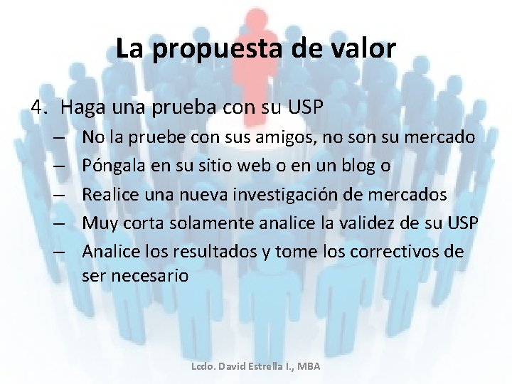 La propuesta de valor 4. Haga una prueba con su USP – – –