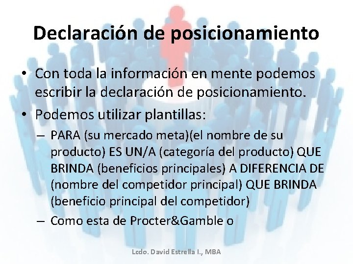 Declaración de posicionamiento • Con toda la información en mente podemos escribir la declaración