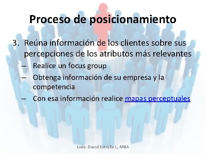 Proceso de posicionamiento 3. Reúna información de los clientes sobre sus percepciones de los